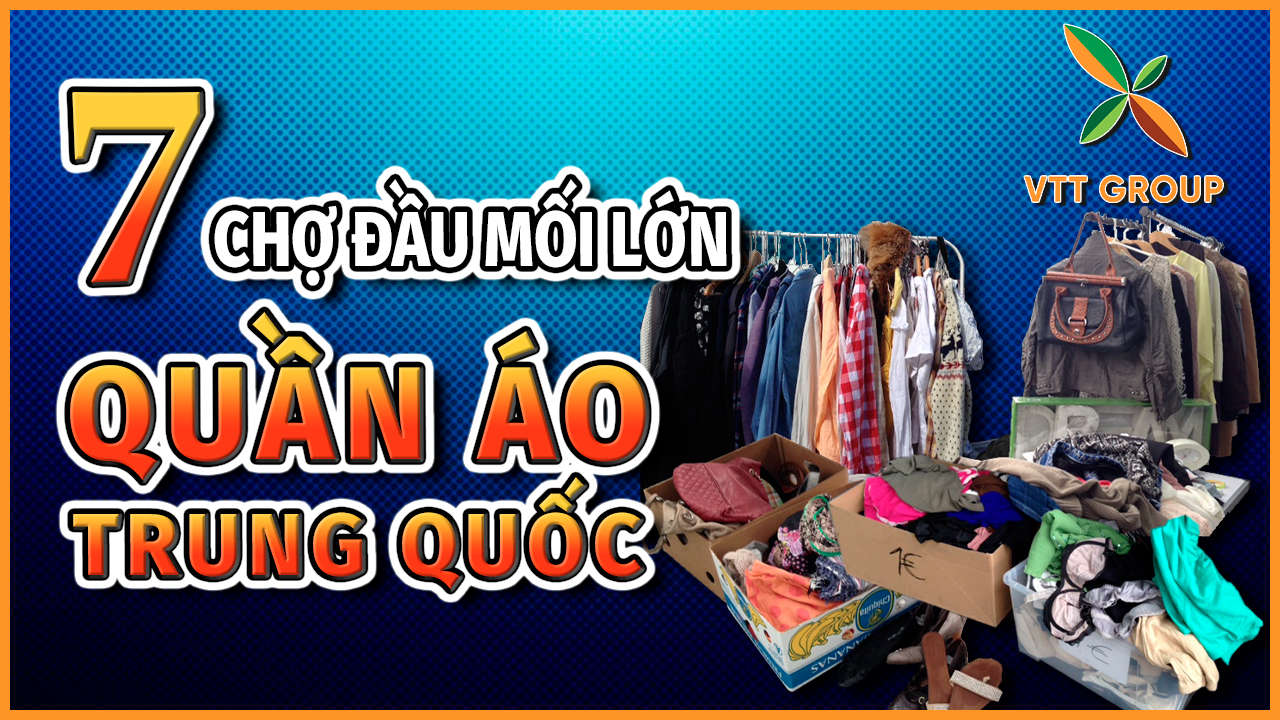 7 chợ đầu mối quần áo giá rẻ lớn nhất Trung Quốc